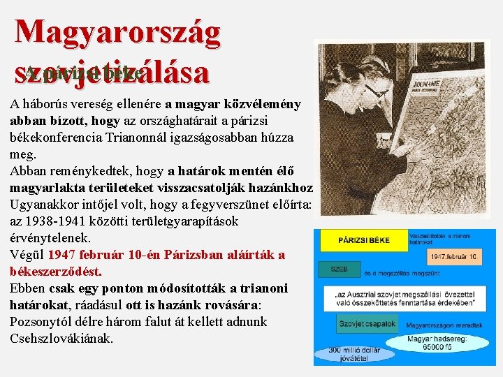 Magyarország A párizsi béke szovjetizálása A háborús vereség ellenére a magyar közvélemény abban bízott,