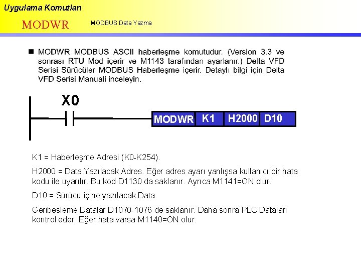Uygulama Komutları MODWR MODBUS Data Yazma X 0 MODWR K 1 H 2000 D