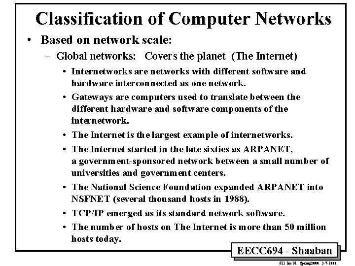 Classification of Computer Networks • Based on network scale: – Global networks: Covers the