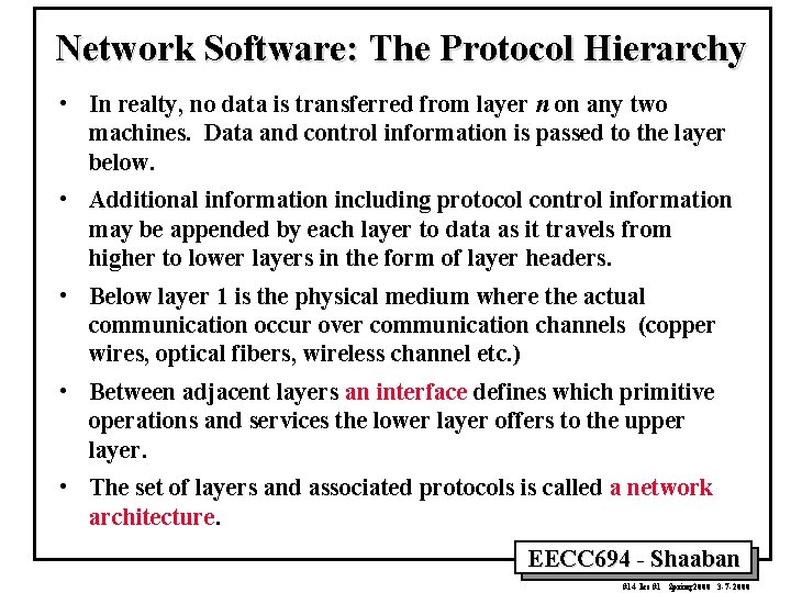 Network Software: The Protocol Hierarchy • In realty, no data is transferred from layer