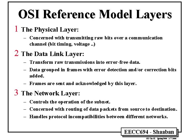 OSI Reference Model Layers 1 The Physical Layer: – Concerned with transmitting raw bits