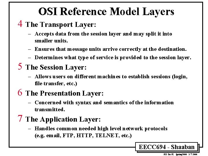 OSI Reference Model Layers 4 The Transport Layer: – Accepts data from the session OSI Reference Model Layers 4 The Transport Layer: – Accepts data from the session