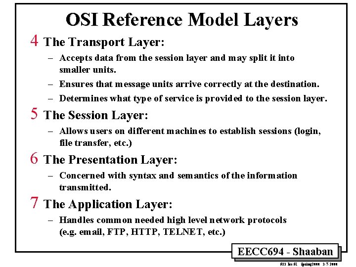 OSI Reference Model Layers 4 The Transport Layer: – Accepts data from the session