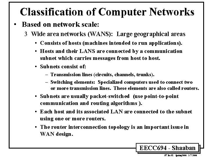 Classification of Computer Networks • Based on network scale: 3 Wide area networks (WANS):