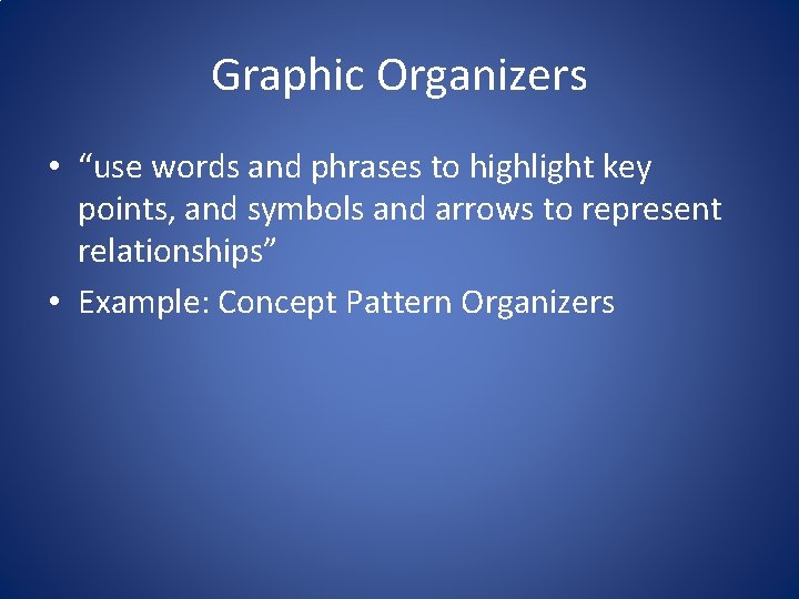 Graphic Organizers • “use words and phrases to highlight key points, and symbols and