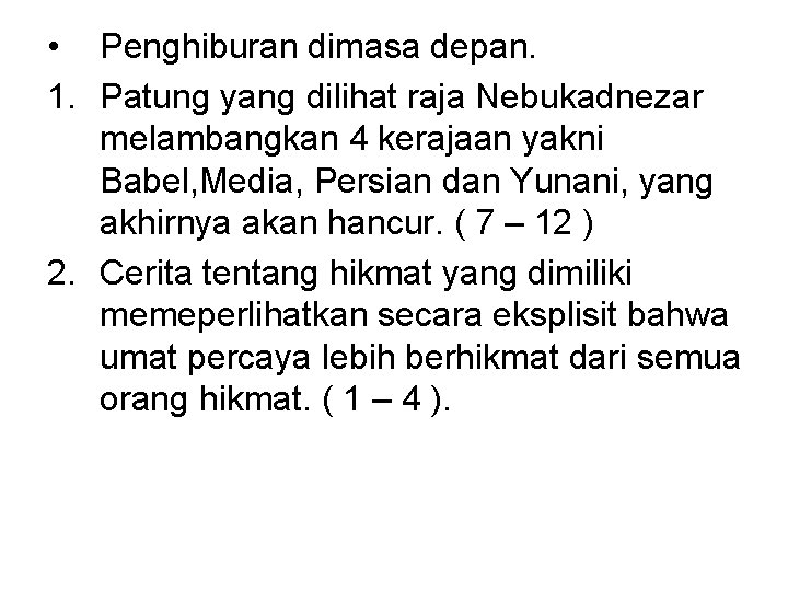  • Penghiburan dimasa depan. 1. Patung yang dilihat raja Nebukadnezar melambangkan 4 kerajaan