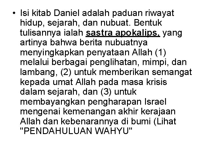  • Isi kitab Daniel adalah paduan riwayat hidup, sejarah, dan nubuat. Bentuk tulisannya