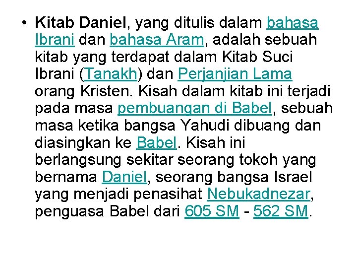  • Kitab Daniel, yang ditulis dalam bahasa Ibrani dan bahasa Aram, adalah sebuah