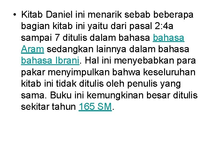  • Kitab Daniel ini menarik sebab beberapa bagian kitab ini yaitu dari pasal