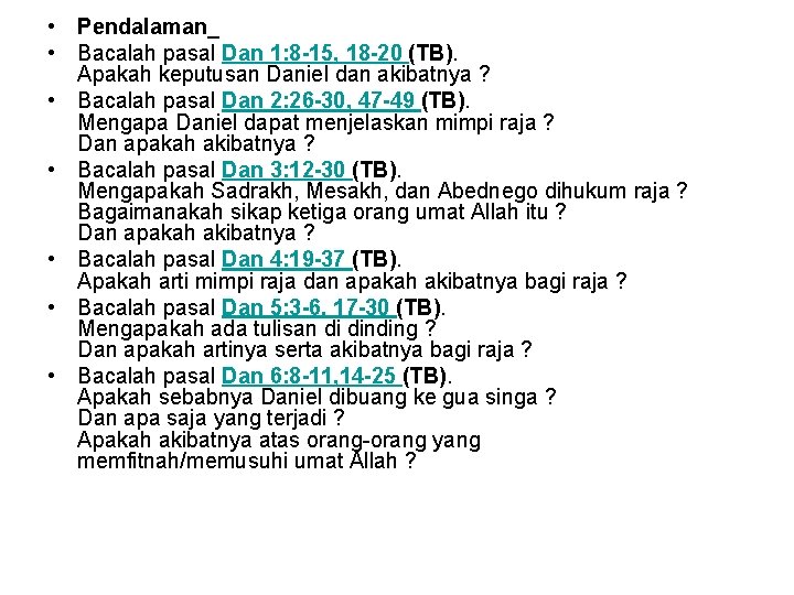  • Pendalaman_ • Bacalah pasal Dan 1: 8 -15, 18 -20 (TB). Apakah