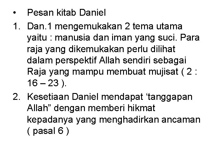  • Pesan kitab Daniel 1. Dan. 1 mengemukakan 2 tema utama yaitu :