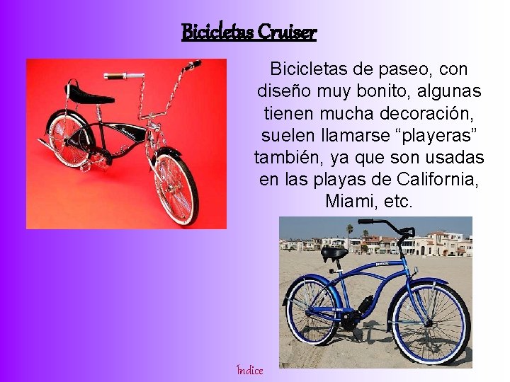 Bicicletas Cruiser Bicicletas de paseo, con diseño muy bonito, algunas tienen mucha decoración, suelen