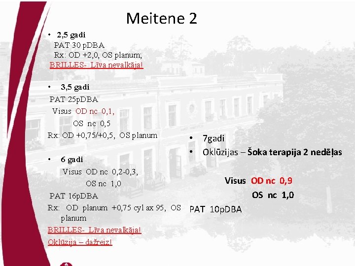 Meitene 2 • 2, 5 gadi PAT 30 p. DBA Rx: OD +2, 0,