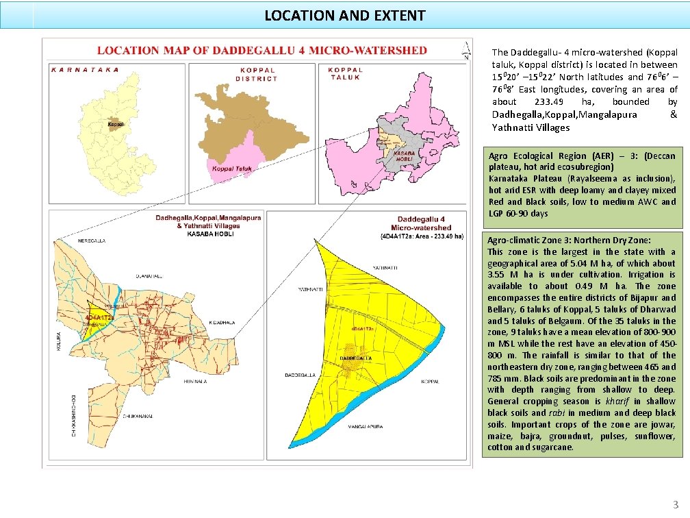 LOCATION AND EXTENT The Daddegallu- 4 micro-watershed (Koppal taluk, Koppal district) is located in