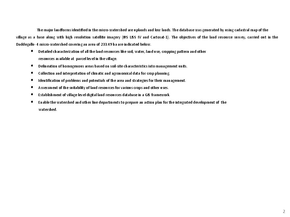 The major landforms identified in the micro-watershed are uplands and low lands. The database