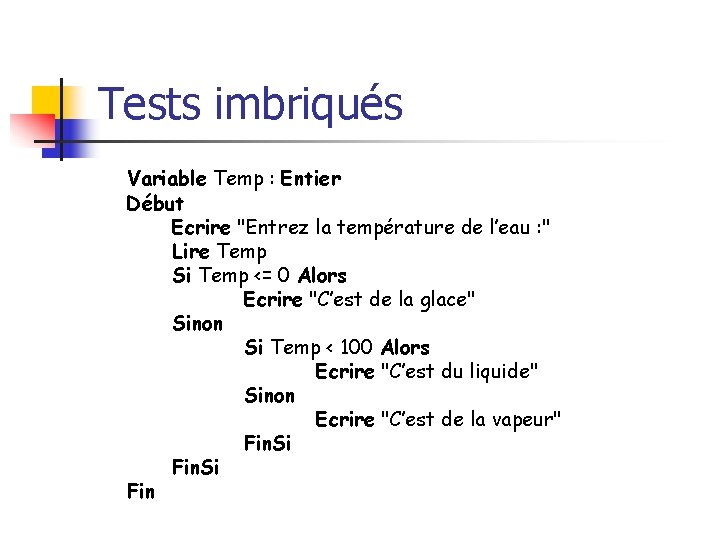 Tests imbriqués Variable Temp : Entier Début Ecrire "Entrez la température de l’eau :