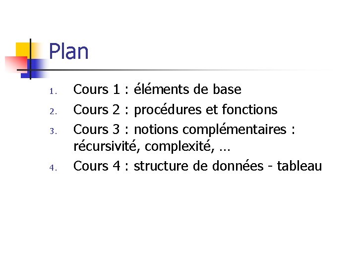 Plan 1. 2. 3. 4. Cours 1 : éléments de base Cours 2 :