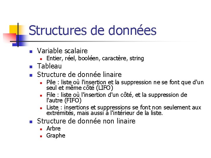 Structures de données n Variable scalaire n n n Tableau Structure de donnée linaire