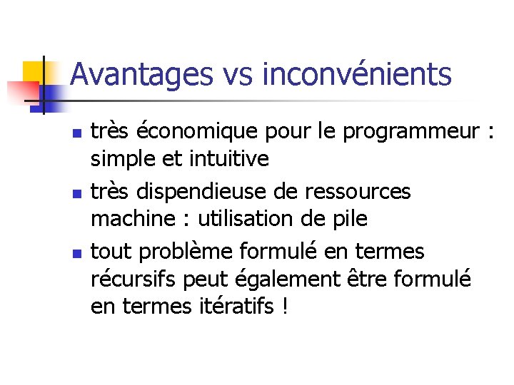 Avantages vs inconvénients n n n très économique pour le programmeur : simple et