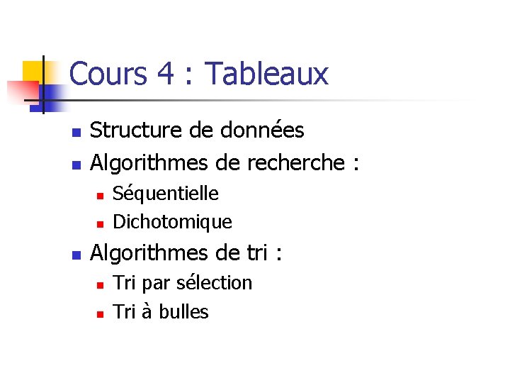 Cours 4 : Tableaux n n Structure de données Algorithmes de recherche : n