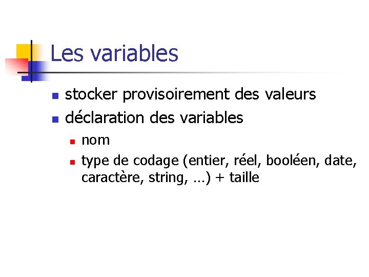 Les variables n n stocker provisoirement des valeurs déclaration des variables n n nom