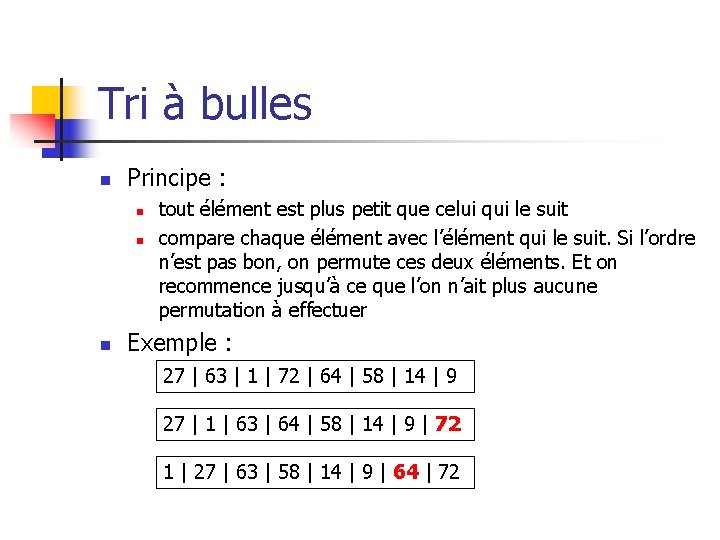 Tri à bulles n Principe : n n n tout élément est plus petit