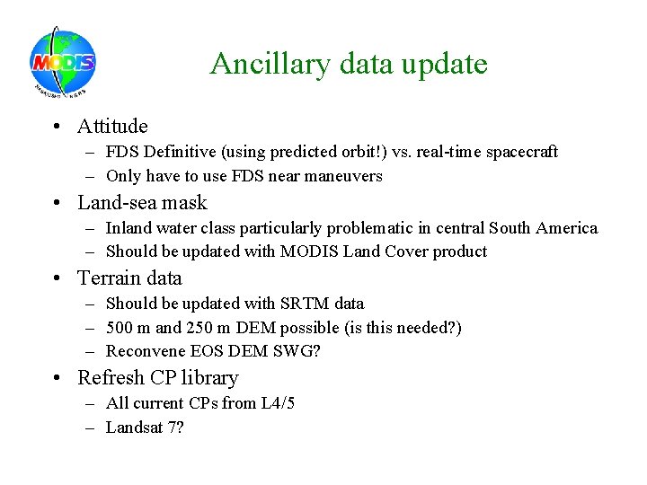 Ancillary data update • Attitude – FDS Definitive (using predicted orbit!) vs. real-time spacecraft