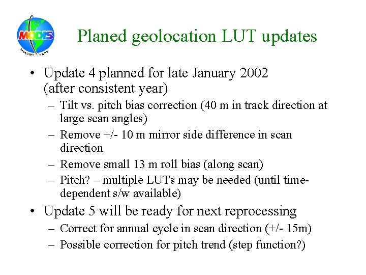 Planed geolocation LUT updates • Update 4 planned for late January 2002 (after consistent