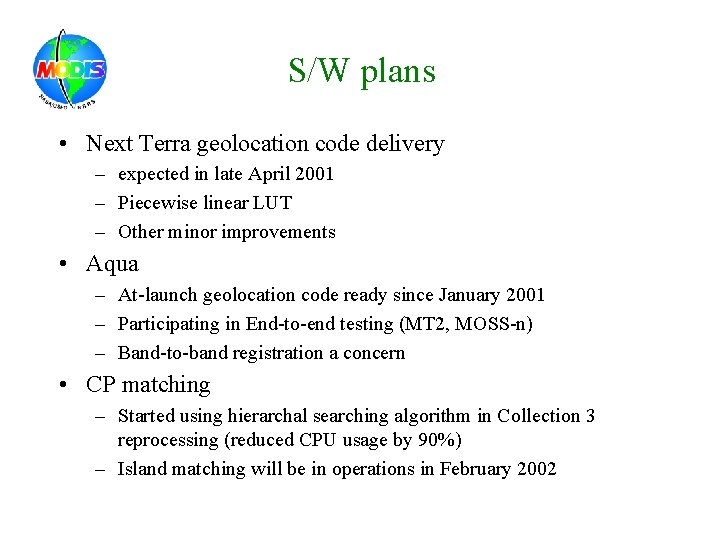 S/W plans • Next Terra geolocation code delivery – expected in late April 2001