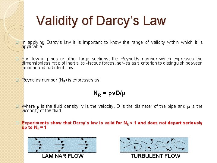 Validity of Darcy’s Law � In applying Darcy’s law it is important to know