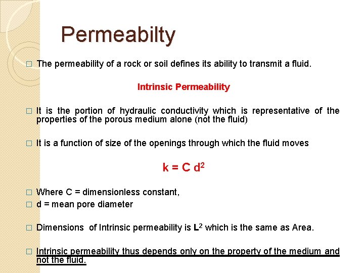 Permeabilty � The permeability of a rock or soil defines its ability to transmit Permeabilty � The permeability of a rock or soil defines its ability to transmit