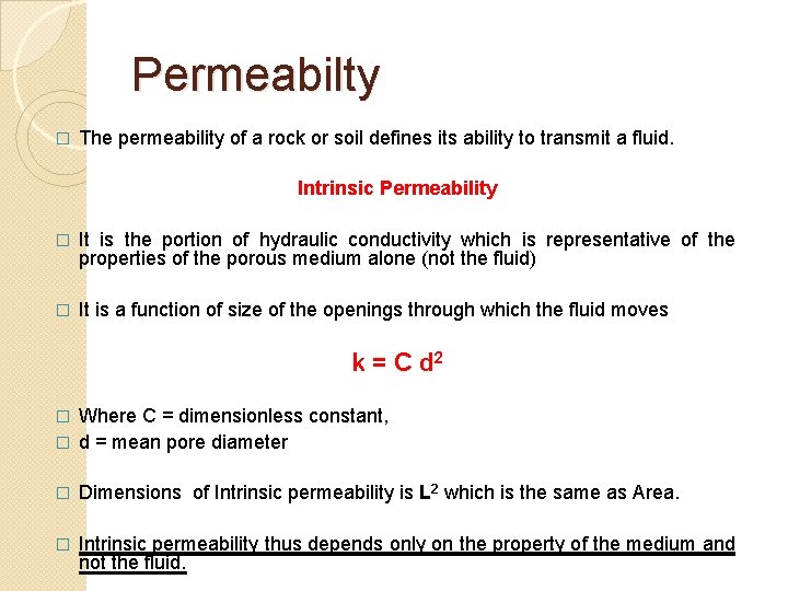 Permeabilty � The permeability of a rock or soil defines its ability to transmit