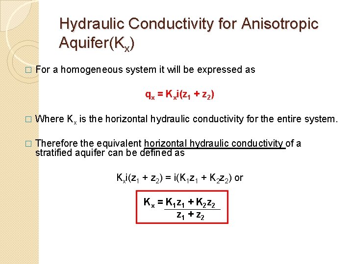 Hydraulic Conductivity for Anisotropic Aquifer(Kx) � For a homogeneous system it will be expressed