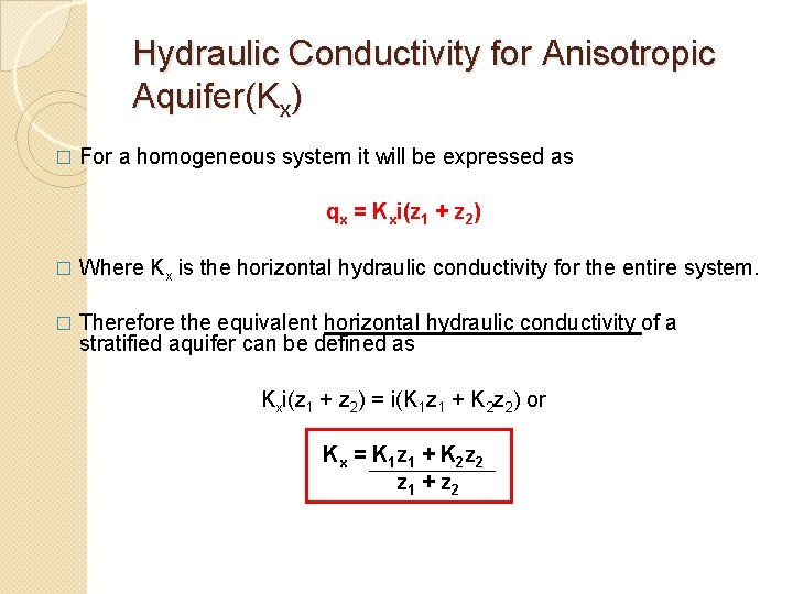 Hydraulic Conductivity for Anisotropic Aquifer(Kx) � For a homogeneous system it will be expressed Hydraulic Conductivity for Anisotropic Aquifer(Kx) � For a homogeneous system it will be expressed