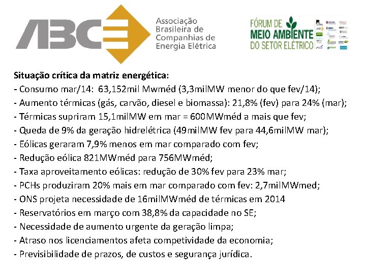 Situação crítica da matriz energética: - Consumo mar/14: 63, 152 mil Mwméd (3, 3