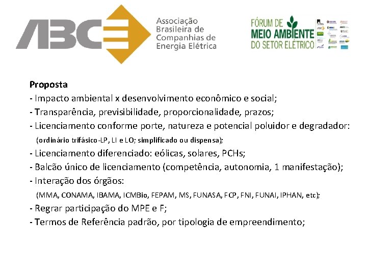 Proposta - Impacto ambiental x desenvolvimento econômico e social; - Transparência, previsibilidade, proporcionalidade, prazos;