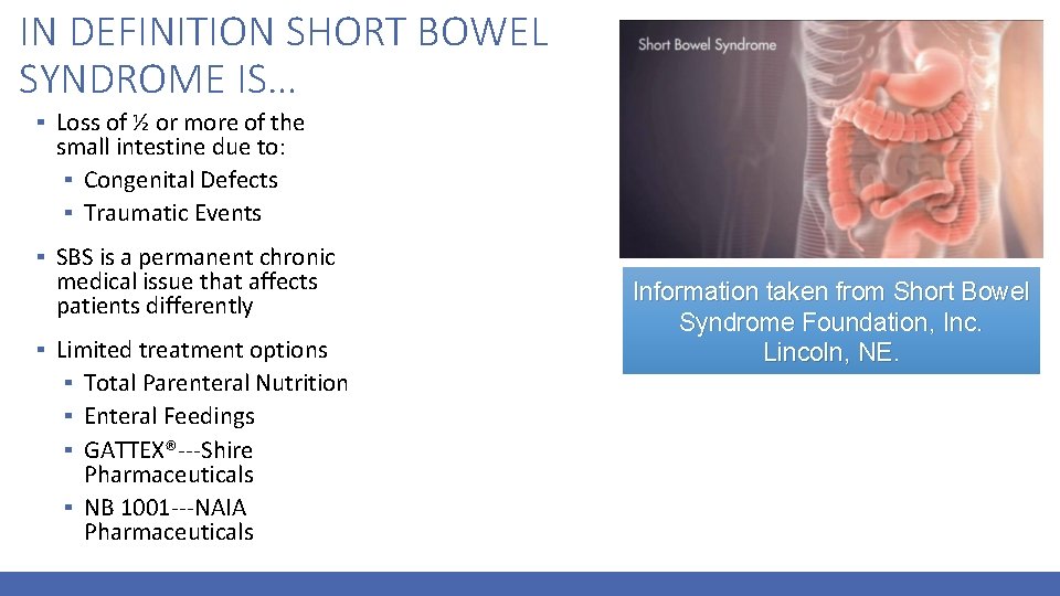 IN DEFINITION SHORT BOWEL SYNDROME IS… ▪ Loss of ½ or more of the