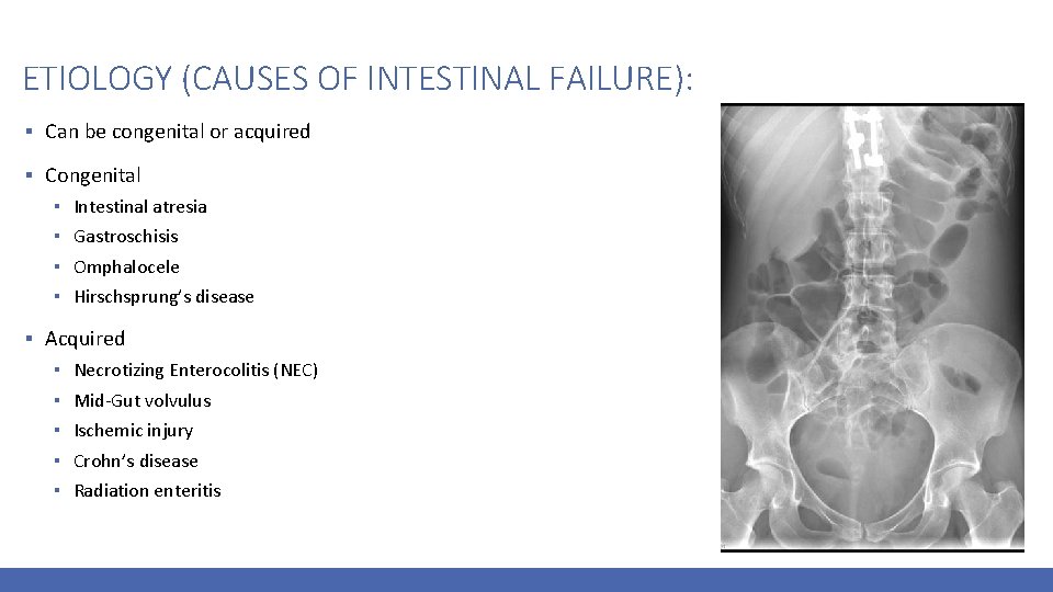 ETIOLOGY (CAUSES OF INTESTINAL FAILURE): ▪ Can be congenital or acquired ▪ Congenital ▪