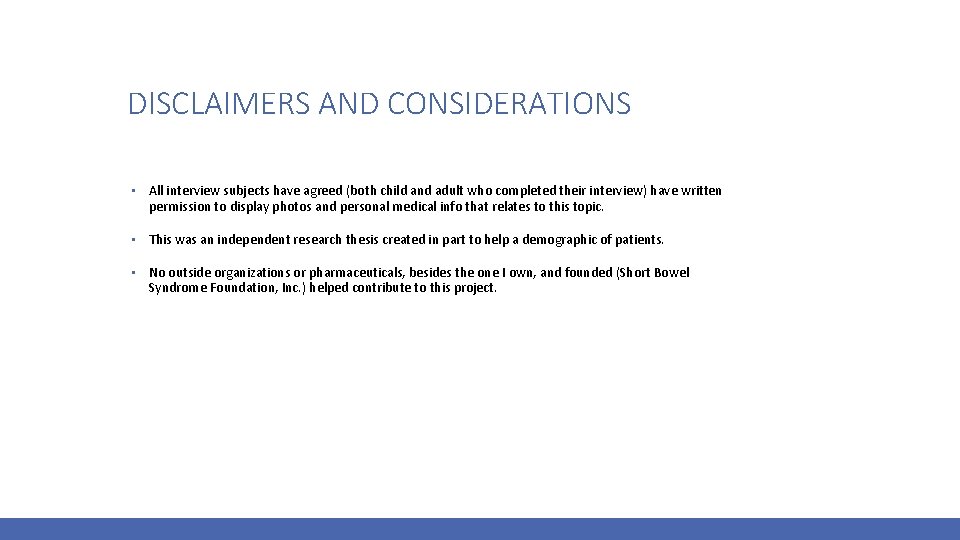 DISCLAIMERS AND CONSIDERATIONS ▪ All interview subjects have agreed (both child and adult who