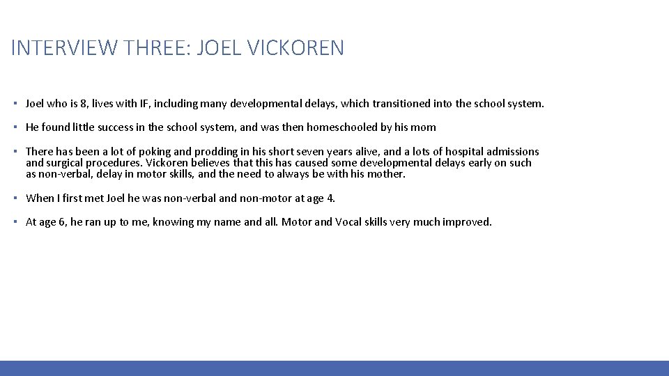 INTERVIEW THREE: JOEL VICKOREN ▪ Joel who is 8, lives with IF, including many