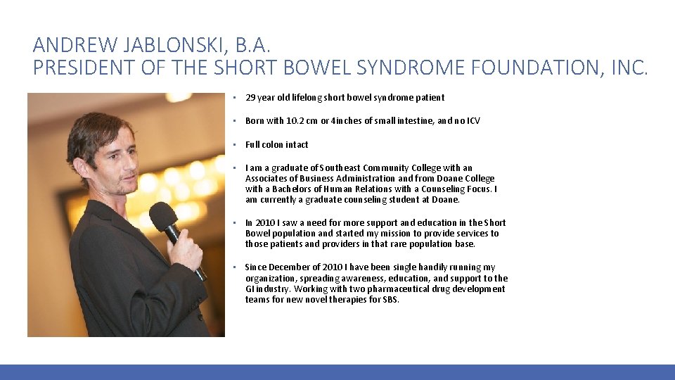 ANDREW JABLONSKI, B. A. PRESIDENT OF THE SHORT BOWEL SYNDROME FOUNDATION, INC. ▪ 29