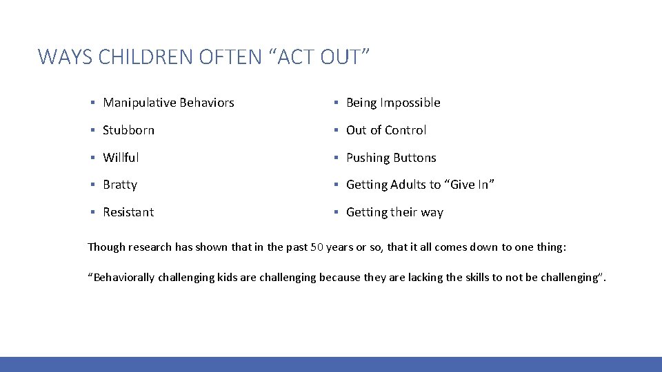 WAYS CHILDREN OFTEN “ACT OUT” ▪ Manipulative Behaviors ▪ Being Impossible ▪ Stubborn ▪