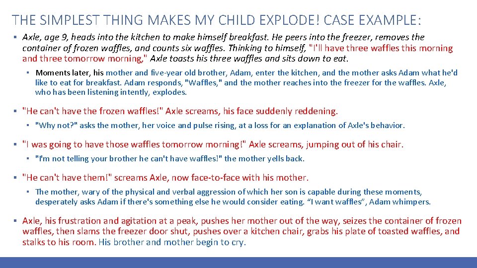 THE SIMPLEST THING MAKES MY CHILD EXPLODE! CASE EXAMPLE: ▪ Axle, age 9, heads