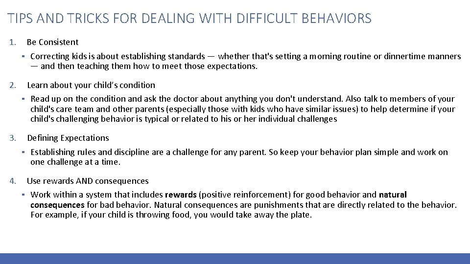 TIPS AND TRICKS FOR DEALING WITH DIFFICULT BEHAVIORS 1. Be Consistent ▪ Correcting kids