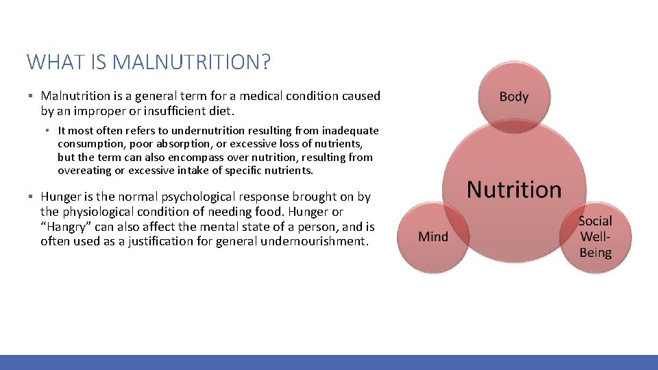 WHAT IS MALNUTRITION? ▪ Malnutrition is a general term for a medical condition caused