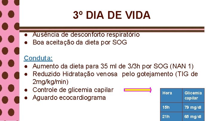 3º DIA DE VIDA ● Ausência de desconforto respiratório ● Boa aceitação da dieta