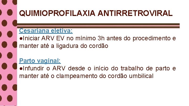 QUIMIOPROFILAXIA ANTIRRETROVIRAL Cesariana eletiva: ●Iniciar ARV EV no mínimo 3 h antes do procedimento