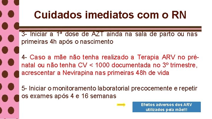 Cuidados imediatos com o RN 3 - Iniciar a 1ª dose de AZT ainda