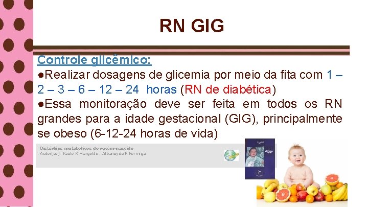 RN GIG Controle glicêmico: ●Realizar dosagens de glicemia por meio da fita com 1