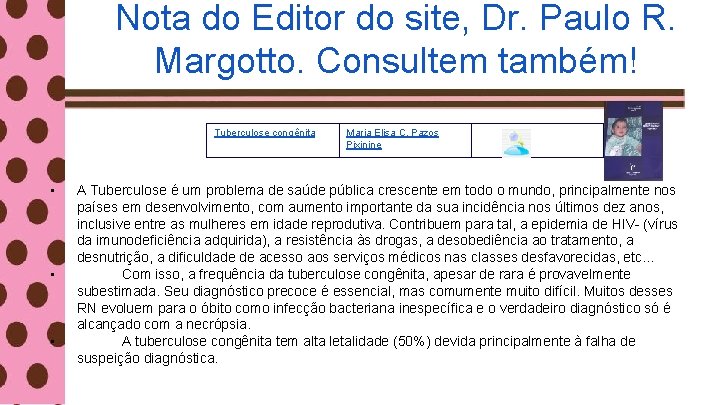 Nota do Editor do site, Dr. Paulo R. Margotto. Consultem também! Tuberculose congênita •